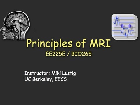 Introduction Lecture - EE225E/BIO265 Principles of MRI UC Berkeley