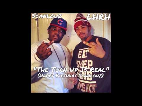 Scanlouz DeLeon - The Turn Up Is Real(Happy Birthday Scanlouz) Feat. LHRH