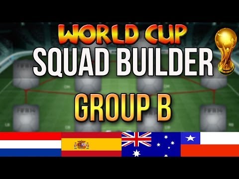 FIFA WORLD CUP SQUAD BUILDER | GROUP B: SPAIN NETHERLANDS CHILE AUSTRALIA | ULTIMATE TEAM