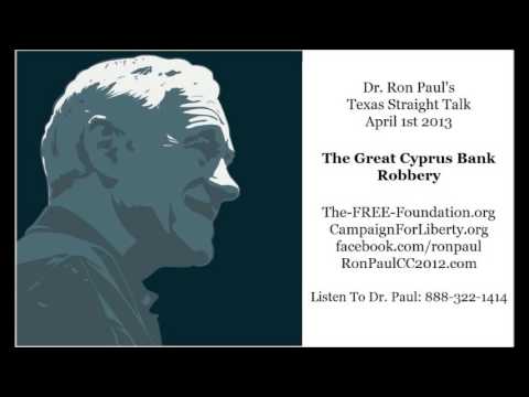 Ron Paul's Texas Straight Talk 4-1-2013 ~ The Great Cyprus Bank Robbery