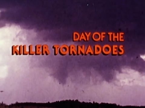 Day Of The Killer Tornadoes - April 3,1974 Super Tornado Outbreak Educational Documentary