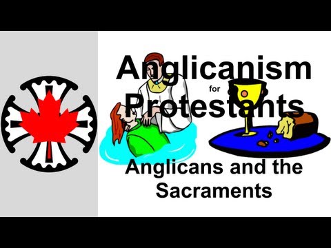 Anglicanism for Protestants: Anglicans and the Sacraments