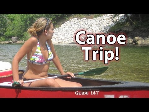 Canoeing With Hot Chicks! -- Vacation Vlog (1 of 3)