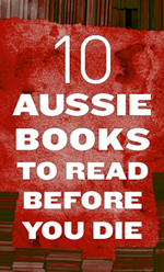 10 Aussie Books to Read Before You Die