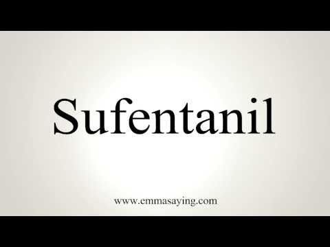 How to Pronounce Sufentanil