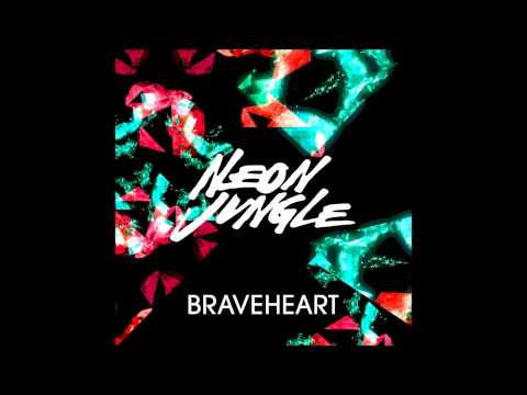 Neon Jungle - Braveheart (full)