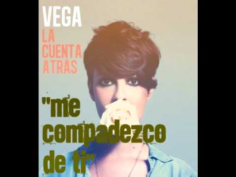 Vega - Me Compadezco De Ti