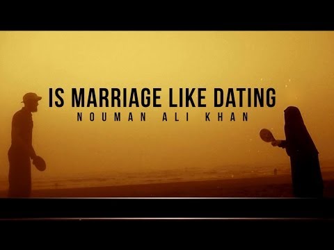 Is Marriage Like Dating - Reminder - Nouman Ali Khan