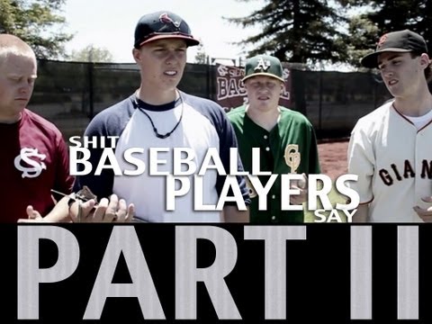 Shit Baseball Players Say: Part II