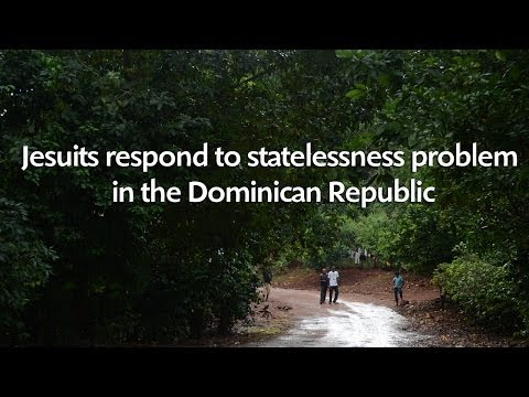 Jesuits respond to statelessness problem in the Dominican Republic