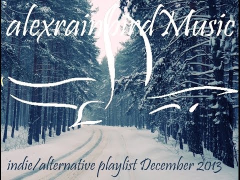 Indie/Alternative Compilation - December 2013 (44-Minute Playlist)