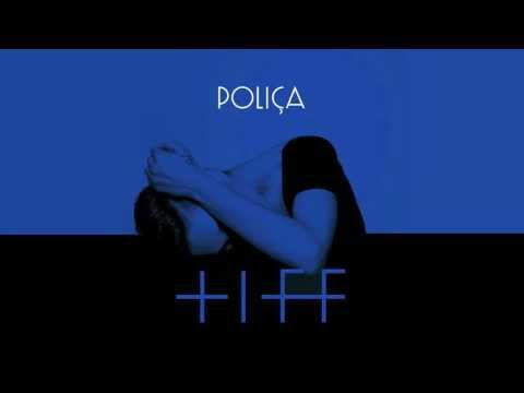 Poliça - Tiff (featuring Justin Vernon)