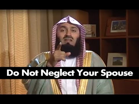 Do Not Neglect Your Spouse by Mufti Menk