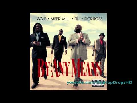 Wale - By Any Means (Ft. Rick Ross, Meek Mill & Pill)