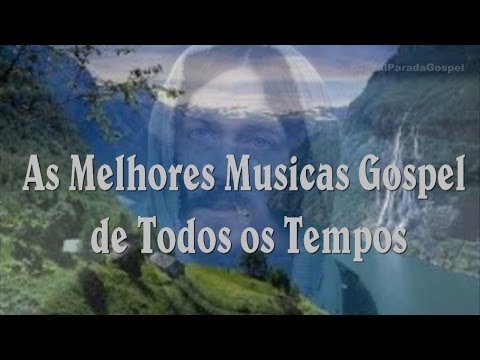 As Melhores Musicas Gospel de Todos os Tempos (20/11/2013)