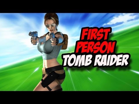 First Person Tomb Raider!