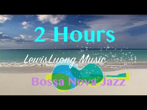 Bossa Nova Jazz Music: Relaxing Summer Music -  TWO HOURS (Tropical Beach Chill Out Music Video)