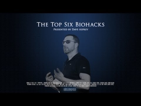 The Top Six Biohacks | Dave Asprey | Full Length HD