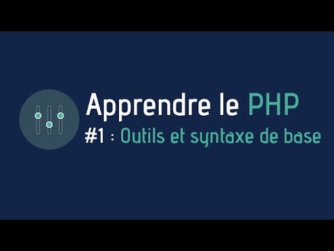 Tutoriel : Créer un site web - Apprendre le PHP (#1 Outils et syntaxe de base)