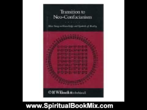 Spiritual Book Review: Transition to Neo-Confucianism: Shao Yung on Knowledge and Symbols of Real...