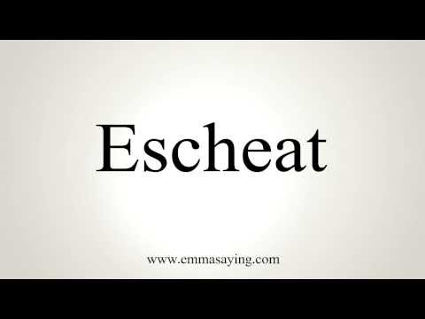 How to Pronounce Escheat