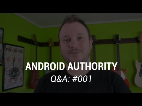 Android Authority Q & A Episode #001 - June 5, 2013