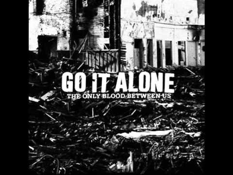 Go It Alone - The Only Blood Between Us (Full Album)