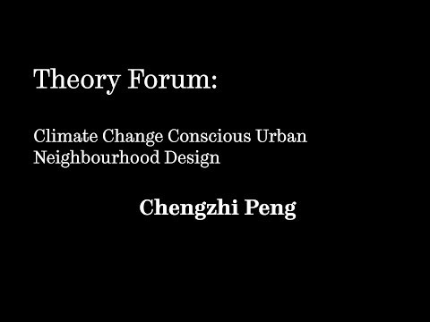 Chengzhi Peng - Climate Change Conscious Urban Neighbourhood Design