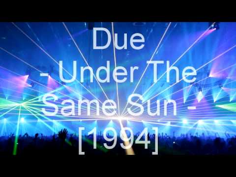 Due - Under The Same Sun