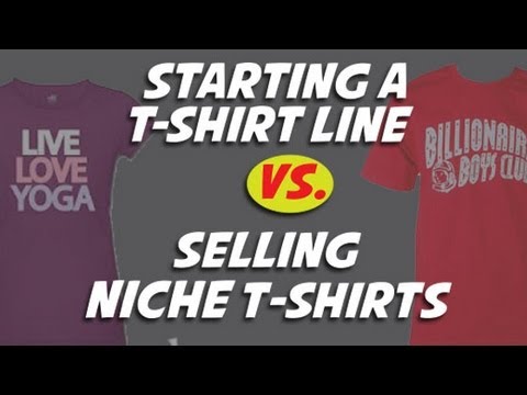 Starting a T-Shirt Line VS. Selling Niche T-shirts