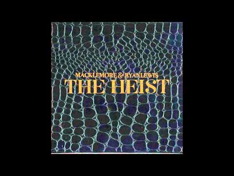 Macklemore & Ryan Lewis - The Heist (FULL ALBUM) [Deluxe Edition]