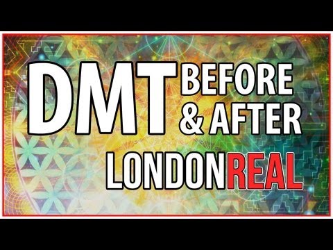 DMT - Dimethyltryptamine - Before & After - FULL EPISODE | London Real