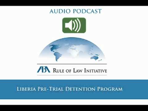 Audio: Liberia Pre-trial Detention Program (Attorney Vivian Doe Neal)