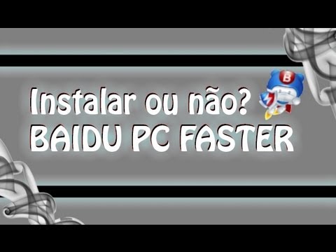 Instalar ou não o Baidu PC Faster e Baidu Anti-virus? Como desinstalar baidu PC Faster