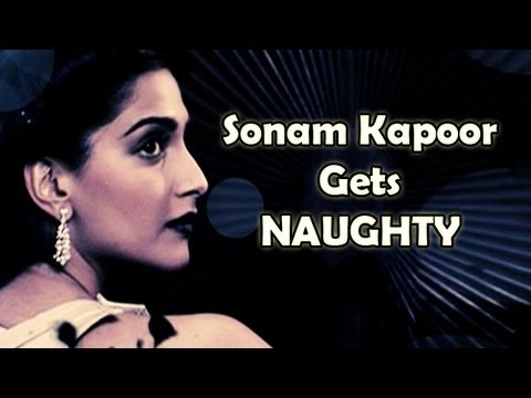 Sonam Kapoor gets Naughty about Getting Intimate, Kisses, Fantasy, Boyfriends, Romance & more