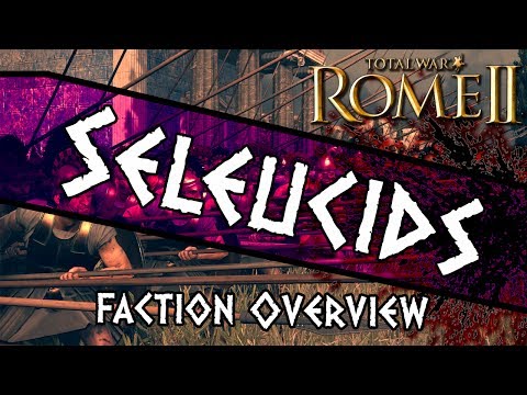 Total War: Rome II - Seleucid Faction Introduction + Overview!