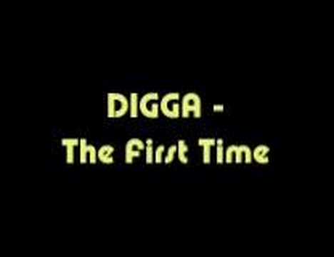 DIGGA - The First Time