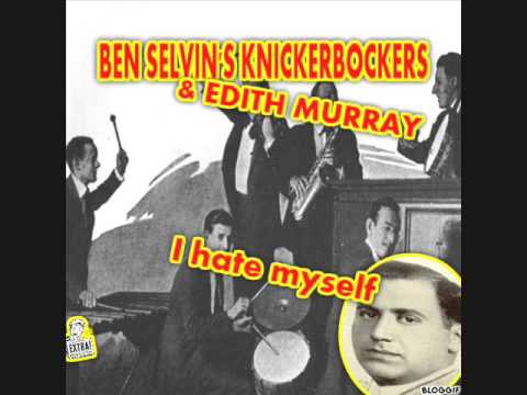 ben belvin's knickerbockers & edith murray - I hate myself