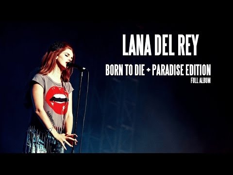 Lana Del Rey - Born To Die + Paradise Edition (Full Album)