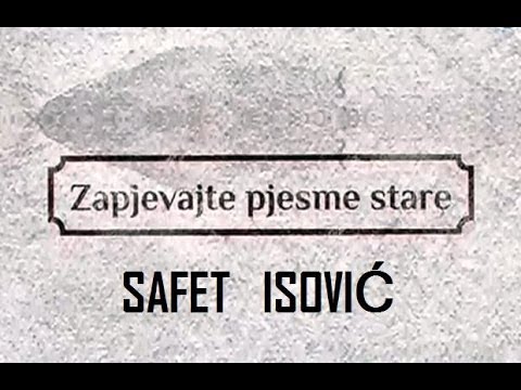 ♪ Zapjevajte pjesme stare ♫....★ Safet Isović ★