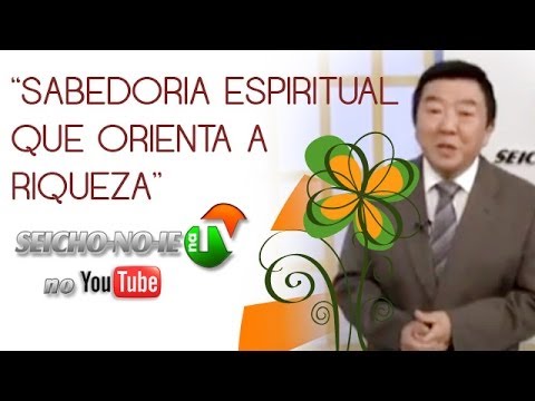 14/01/14 - PROGRAMA SEICHO-NO-IE - Sabedoria espiritual que orienta a riqueza