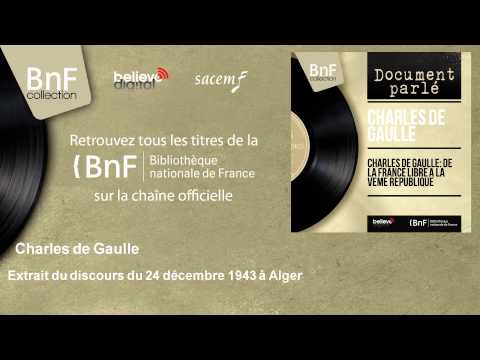 Charles de Gaulle - Extrait du discours du 24 décembre 1943 à Alger