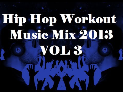 Hip Hop Workout Music Mix 2013 VOL 3