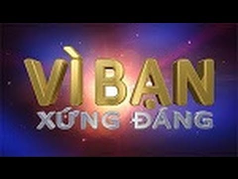 Vi ban Xứng Đáng 2013 ( 22/12/2013).- Só 27 -| HD 720p