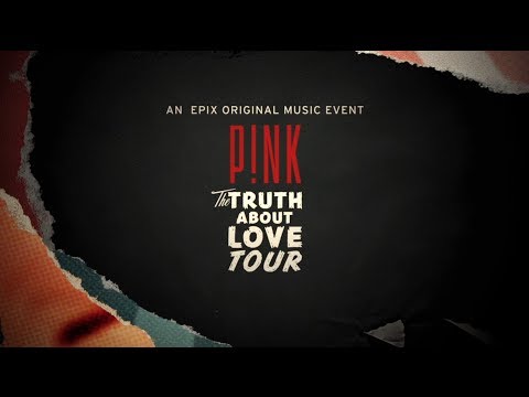 P!nk: On The Road for The Truth About Love Tour | EPIX