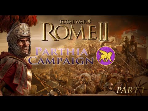 Playing Total War: Rome II - Parthia Campaign part 1 - 