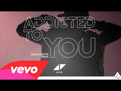 Avicii - Addicted To You (David Guetta Remix)