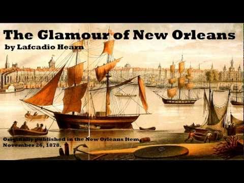 The Glamour of New Orleans by Lafcadio Hearn - FULL Audio Book (1878) - Travel & Louisiana History