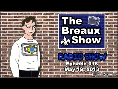 The Breaux Show Radio Show - Episode 018 - May 19, 2013