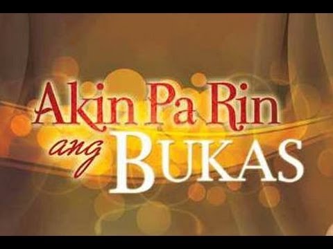 AKIN PA RIN ANG BUKAS [FULL EPISODE] - 12 November 2013 - TUESDAY